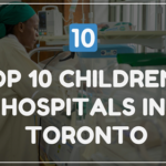 Top 10 Children's Hospitals in Toronto