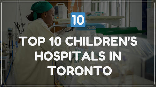 Top 10 Children's Hospitals in Toronto