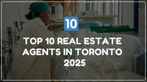 Top 10 Real Estate Agents in Toronto 2025