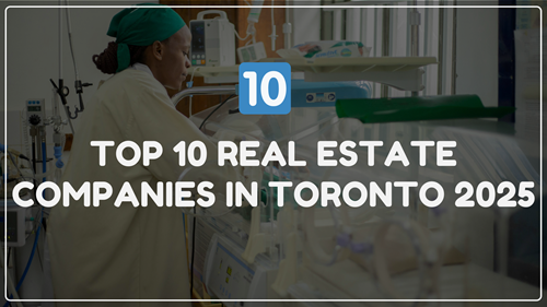 Top 10 Real Estate Companies in Toronto 2025