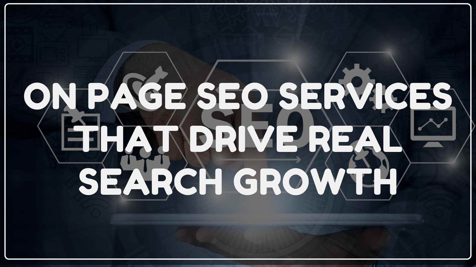 On Page SEO Services That Drive Real Search Growth