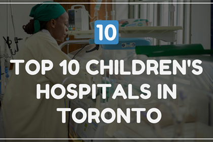 Top 10 Children's Hospitals in Toronto